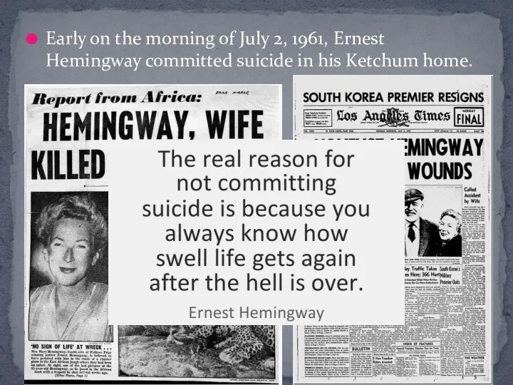 Early on the morning of July 2, 1961, Ernest Hemingway committed suicide in his Ketchum home.