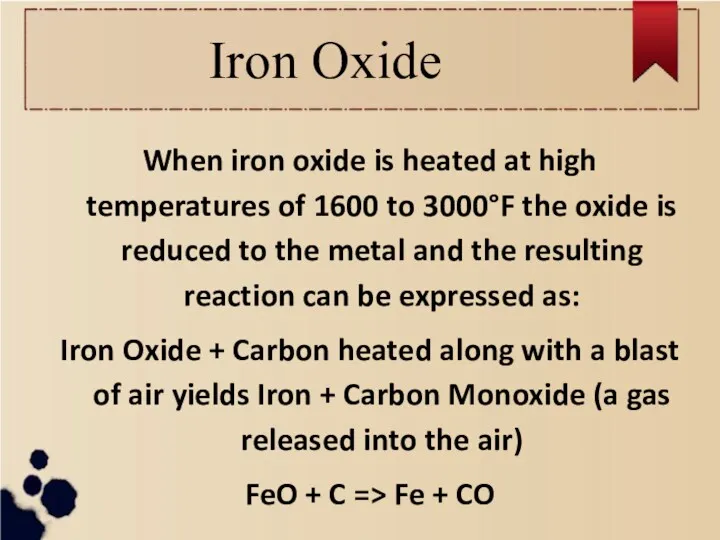 Iron Oxide When iron oxide is heated at high temperatures of 1600 to