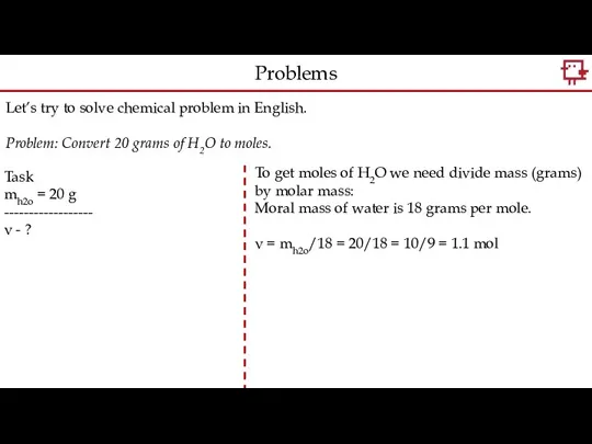 Let’s try to solve chemical problem in English. Problem: Convert