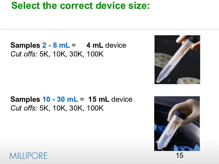 Select the correct device size: Samples 2 - 8 mL