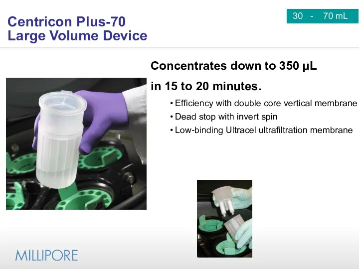 30 - 70 mL Centricon Plus-70 Large Volume Device Concentrates