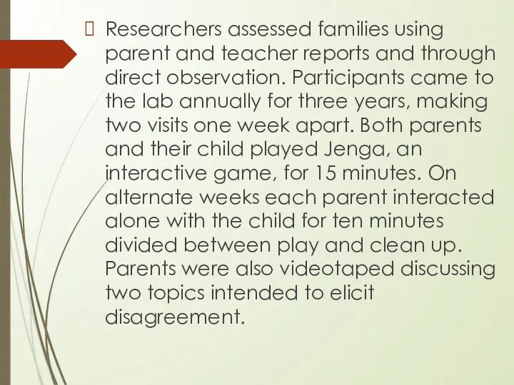 Researchers assessed families using parent and teacher reports and through