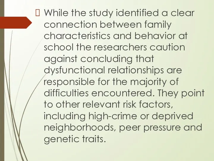 While the study identified a clear connection between family characteristics