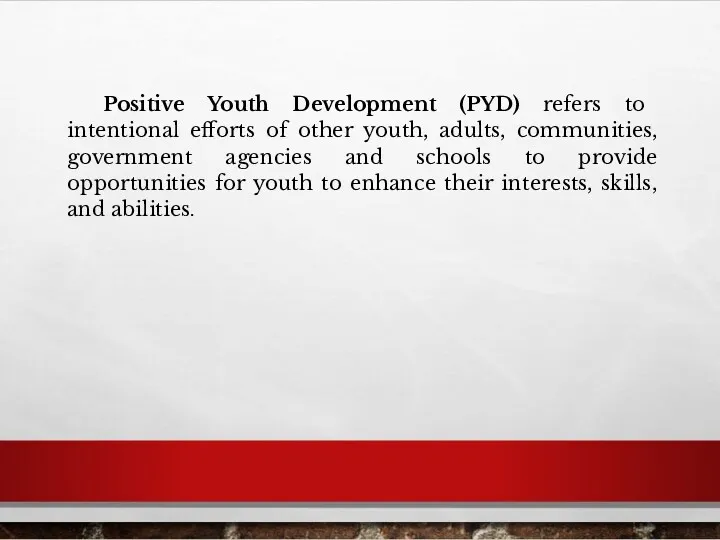 Positive Youth Development (PYD) refers to intentional efforts of other