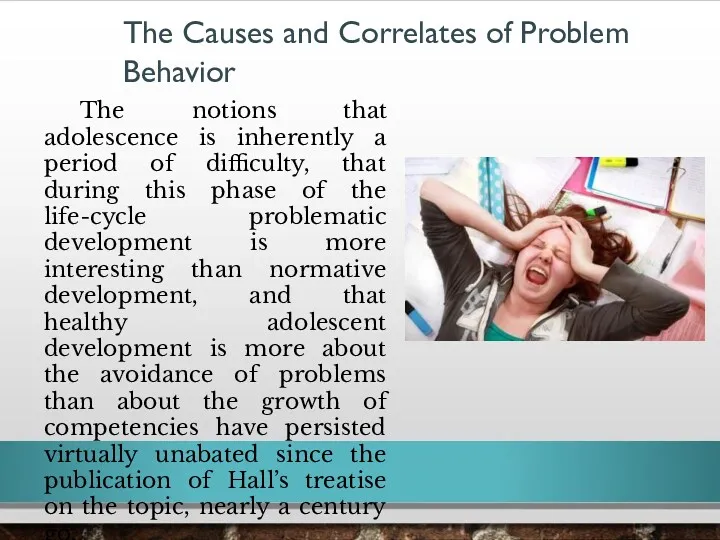 The Causes and Correlates of Problem Behavior The notions that