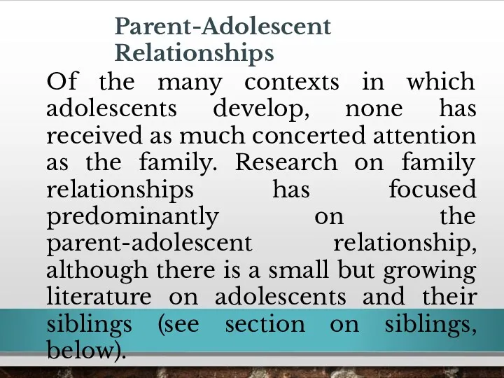 Parent-Adolescent Relationships Of the many contexts in which adolescents develop,