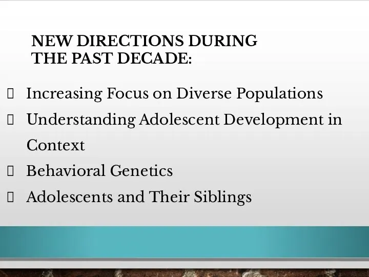 NEW DIRECTIONS DURING THE PAST DECADE: Increasing Focus on Diverse