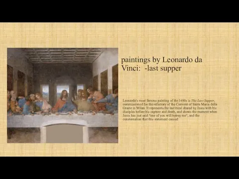 paintings by Leonardo da Vinci: -last supper Leonardo's most famous
