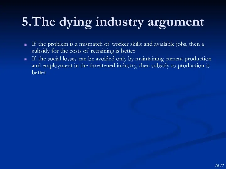 5.The dying industry argument If the problem is a mismatch