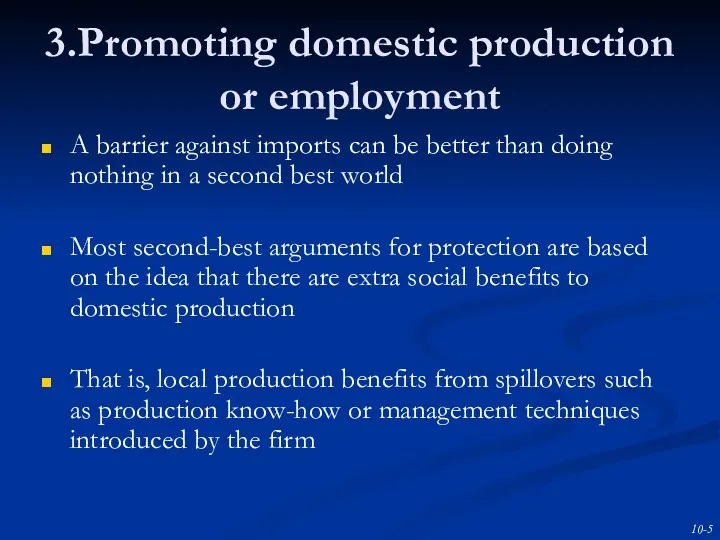 3.Promoting domestic production or employment A barrier against imports can