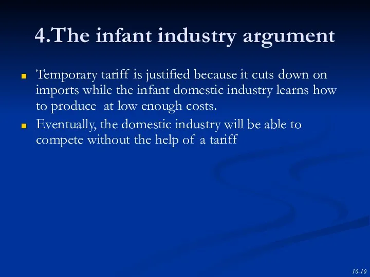 4.The infant industry argument Temporary tariff is justified because it
