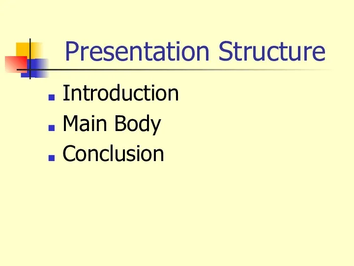 Presentation Structure Introduction Main Body Conclusion