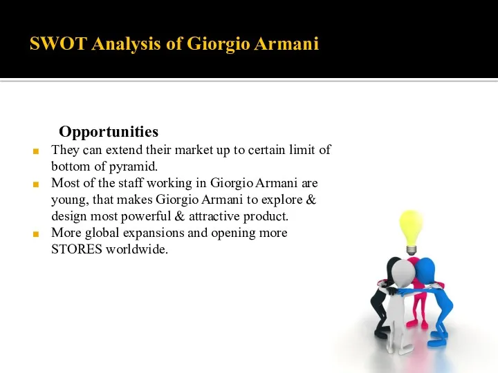 SWOT Analysis of Giorgio Armani Opportunities They can extend their