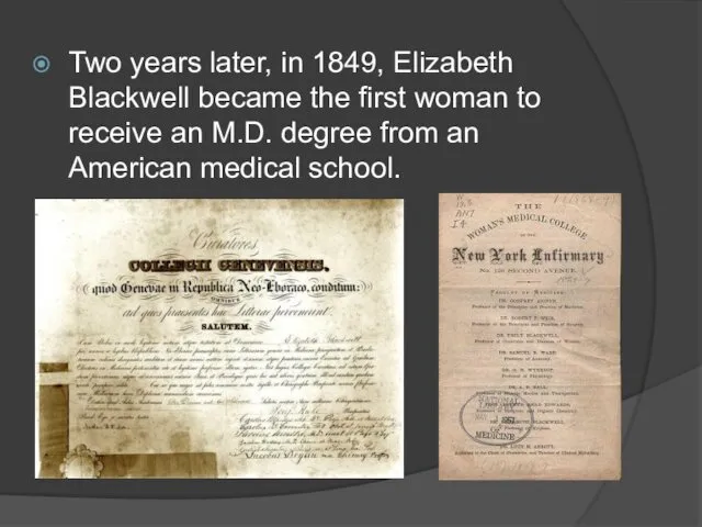 Two years later, in 1849, Elizabeth Blackwell became the first woman to receive
