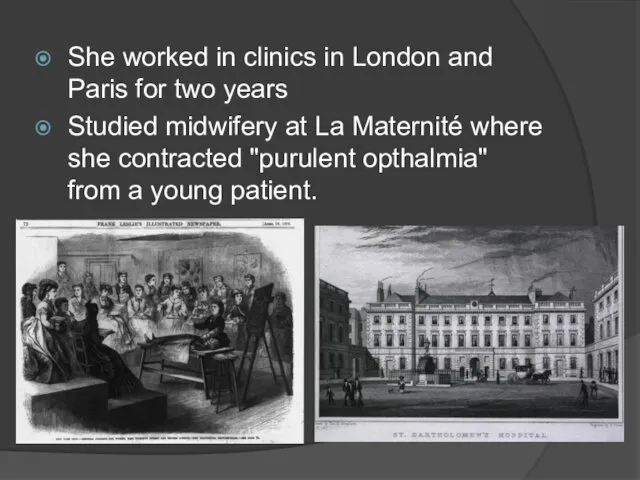 She worked in clinics in London and Paris for two years Studied midwifery