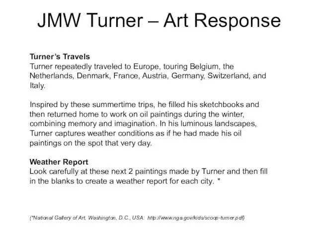 JMW Turner – Art Response Turner’s Travels Turner repeatedly traveled