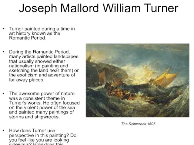 Joseph Mallord William Turner Turner painted during a time in