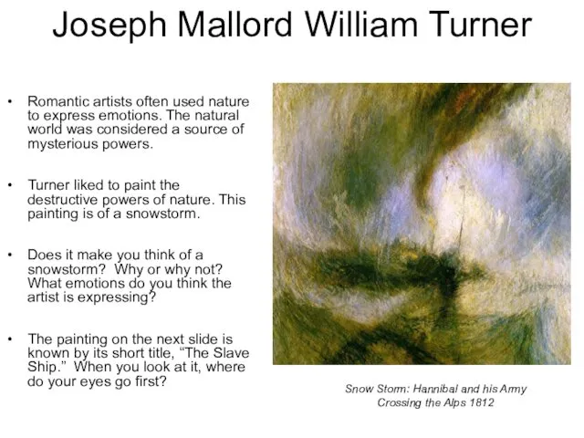 Joseph Mallord William Turner Romantic artists often used nature to