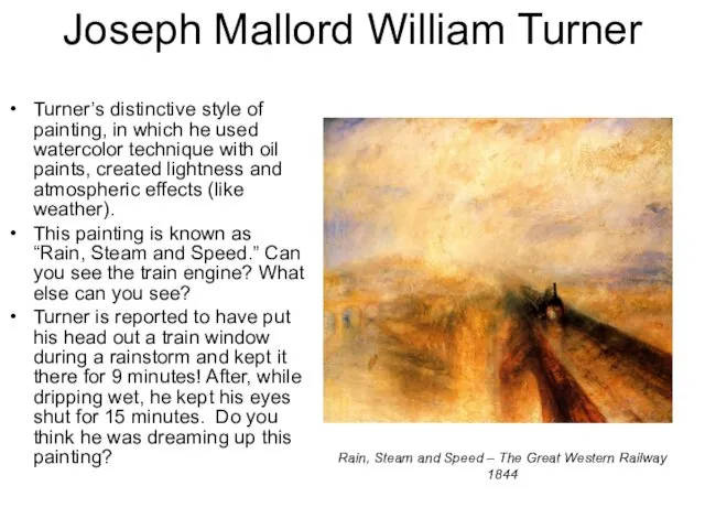 Joseph Mallord William Turner Turner’s distinctive style of painting, in