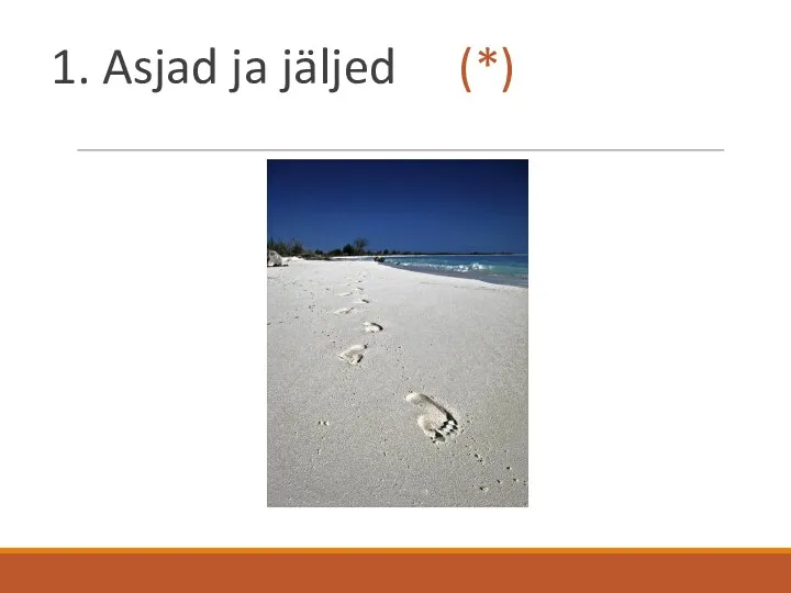 1. Asjad ja jäljed (*)