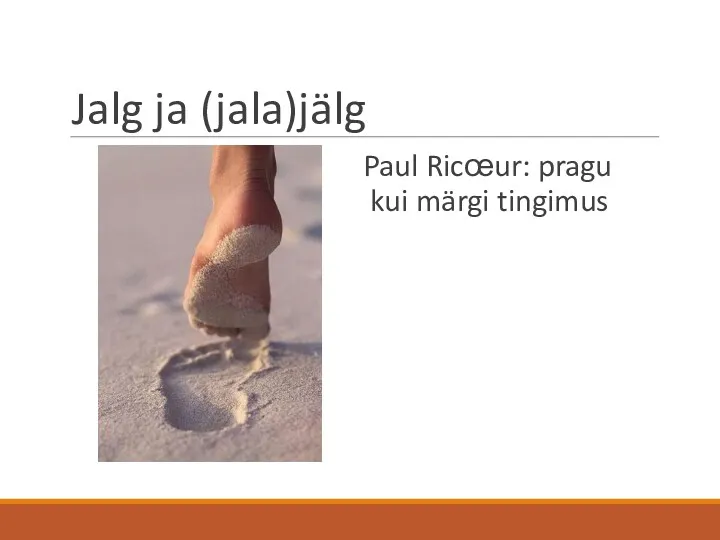 Jalg ja (jala)jälg Paul Ricœur: pragu kui märgi tingimus
