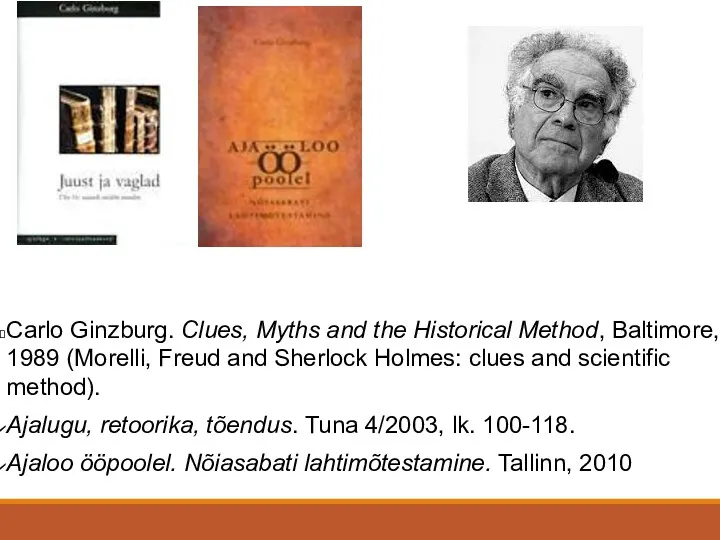 Carlo Ginzburg. Clues, Myths and the Historical Method, Baltimore, 1989
