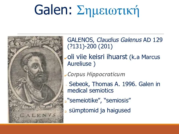 Galen: Σημειωτική GALENOS, Claudius Galenus AD 129 (?131)-200 (201) oli