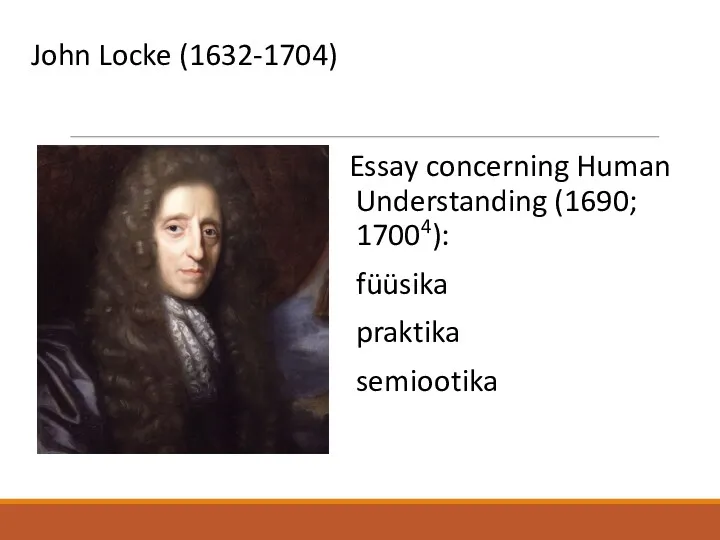 John Locke (1632-1704) Essay concerning Human Understanding (1690; 17004): füüsika praktika semiootika