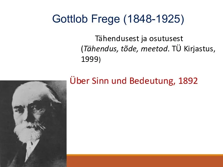 Tähendusest ja osutusest (Tähendus, tõde, meetod. TÜ Kirjastus, 1999) Über Sinn und Bedeutung,