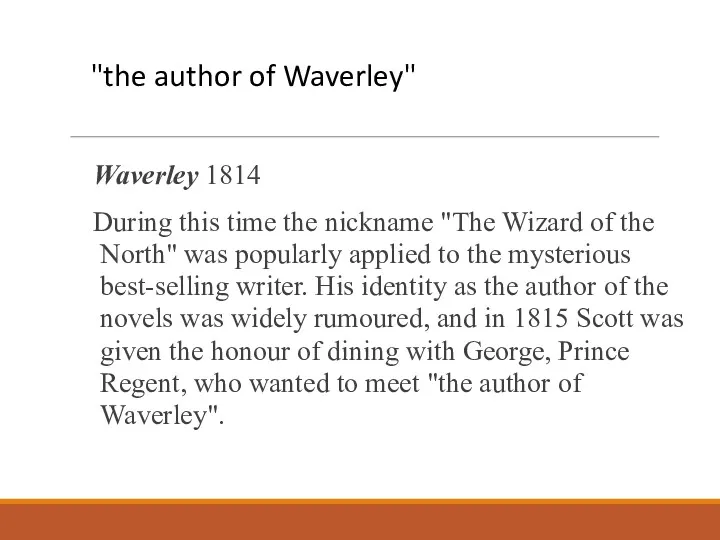 "the author of Waverley" Waverley 1814 During this time the nickname "The Wizard