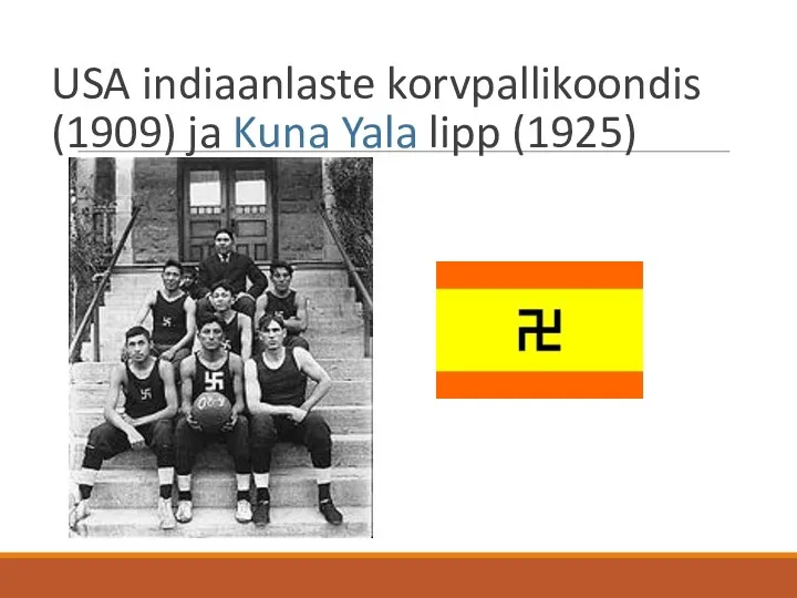 USA indiaanlaste korvpallikoondis (1909) ja Kuna Yala lipp (1925)