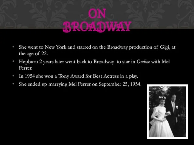 She went to New York and starred on the Broadway