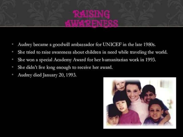 Audrey became a goodwill ambassador for UNICEF in the late