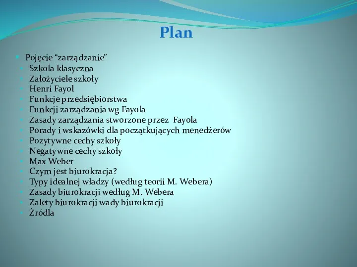 Plan Pojęcie “zarządzanie” Szkola klasyczna Założyciele szkoły Henri Fayol Funkcje przedsiębiorstwa Funkcji zarządzania