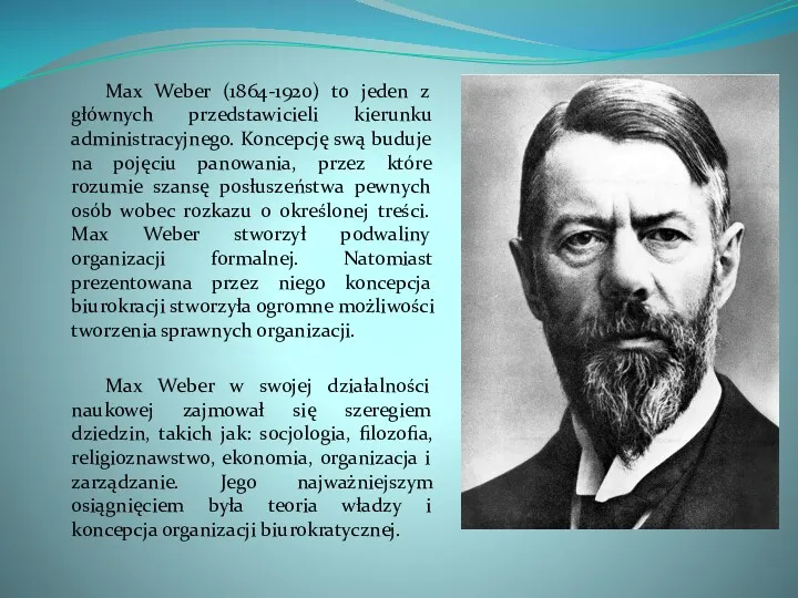 Max Weber (1864-1920) to jeden z głównych przedstawicieli kierunku administracyjnego. Koncepcję swą buduje