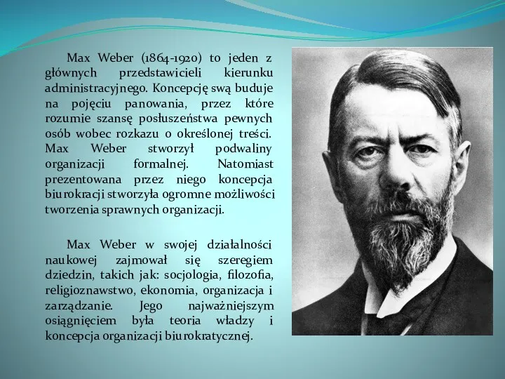 Max Weber (1864-1920) to jeden z głównych przedstawicieli kierunku administracyjnego.