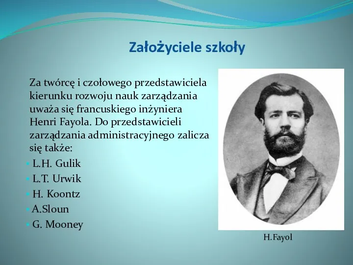 Założyciele szkoły Za twórcę i czołowego przedstawiciela kierunku rozwoju nauk