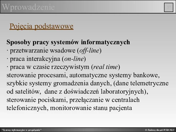 © Tadeusz Kuzak WSB-NLU Wprowadzenie Pojęcia podstawowe Sposoby pracy systemów