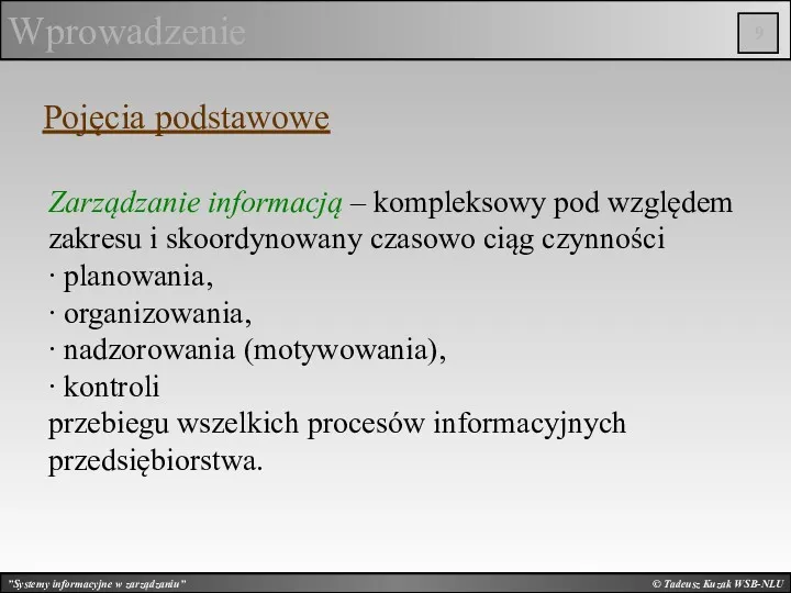 © Tadeusz Kuzak WSB-NLU Wprowadzenie Pojęcia podstawowe Zarządzanie informacją –