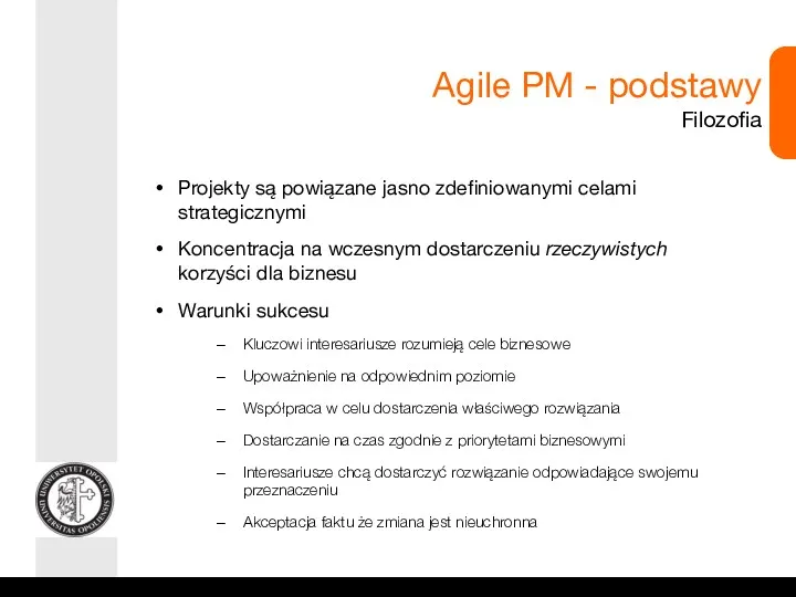 Agile PM - podstawy Filozofia Projekty są powiązane jasno zdefiniowanymi