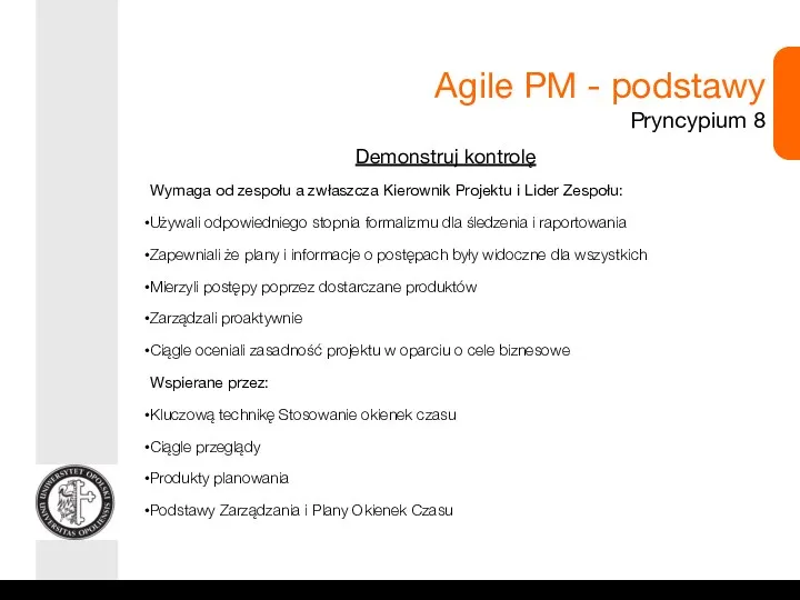 Agile PM - podstawy Pryncypium 8 Demonstruj kontrolę Wymaga od