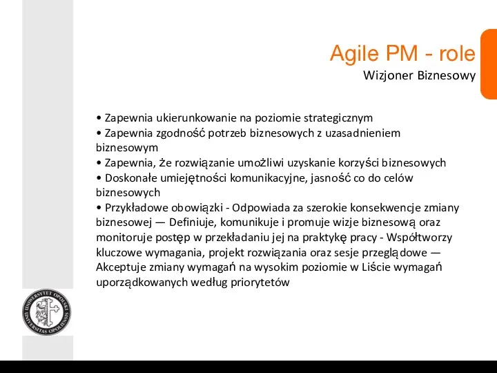 Agile PM - role Wizjoner Biznesowy • Zapewnia ukierunkowanie na