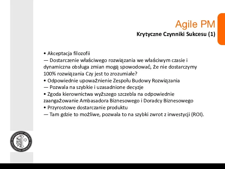 Agile PM Krytyczne Czynniki Sukcesu (1) • Akceptacja filozofii —