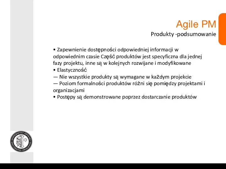 Agile PM Produkty -podsumowanie • Zapewnienie dostępności odpowiedniej informacji w