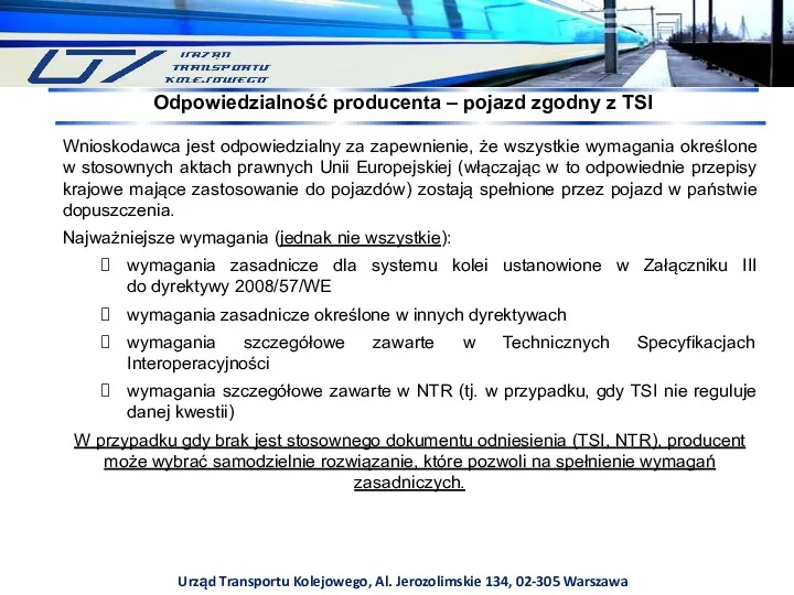 Urząd Transportu Kolejowego, Al. Jerozolimskie 134, 02-305 Warszawa Wnioskodawca jest