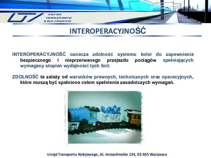 Urząd Transportu Kolejowego, Al. Jerozolimskie 134, 02-305 Warszawa INTEROPERACYJNOŚĆ oznacza