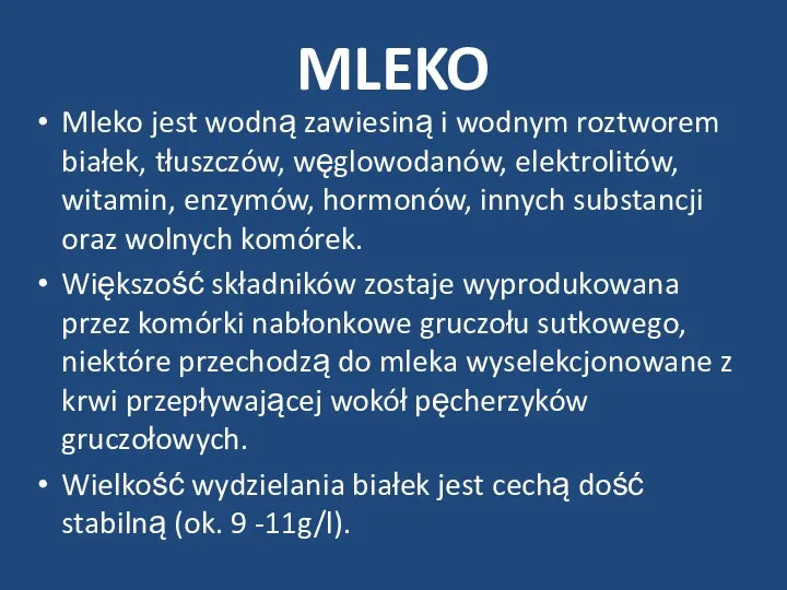 MLEKO Mleko jest wodną zawiesiną i wodnym roztworem białek, tłuszczów, węglowodanów, elektrolitów, witamin,