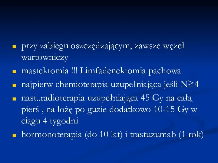 przy zabiegu oszczędzającym, zawsze węzeł wartowniczy mastektomia !!! Limfadenektomia pachowa