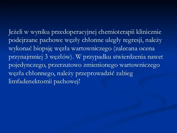 Jeżeli w wyniku przedoperacyjnej chemioterapii klinicznie podejrzane pachowe węzły chłonne