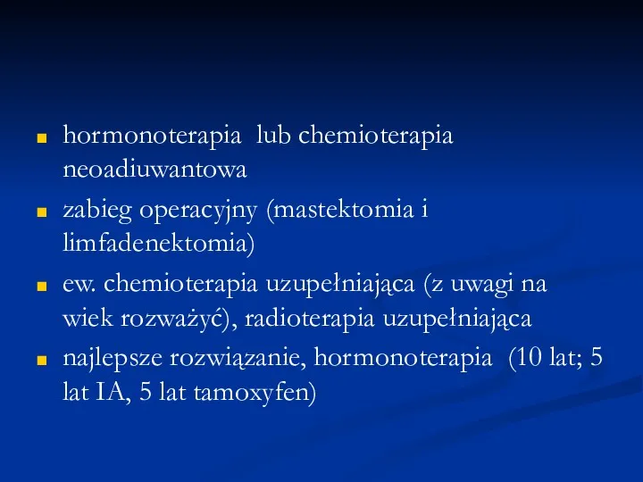 hormonoterapia lub chemioterapia neoadiuwantowa zabieg operacyjny (mastektomia i limfadenektomia) ew.